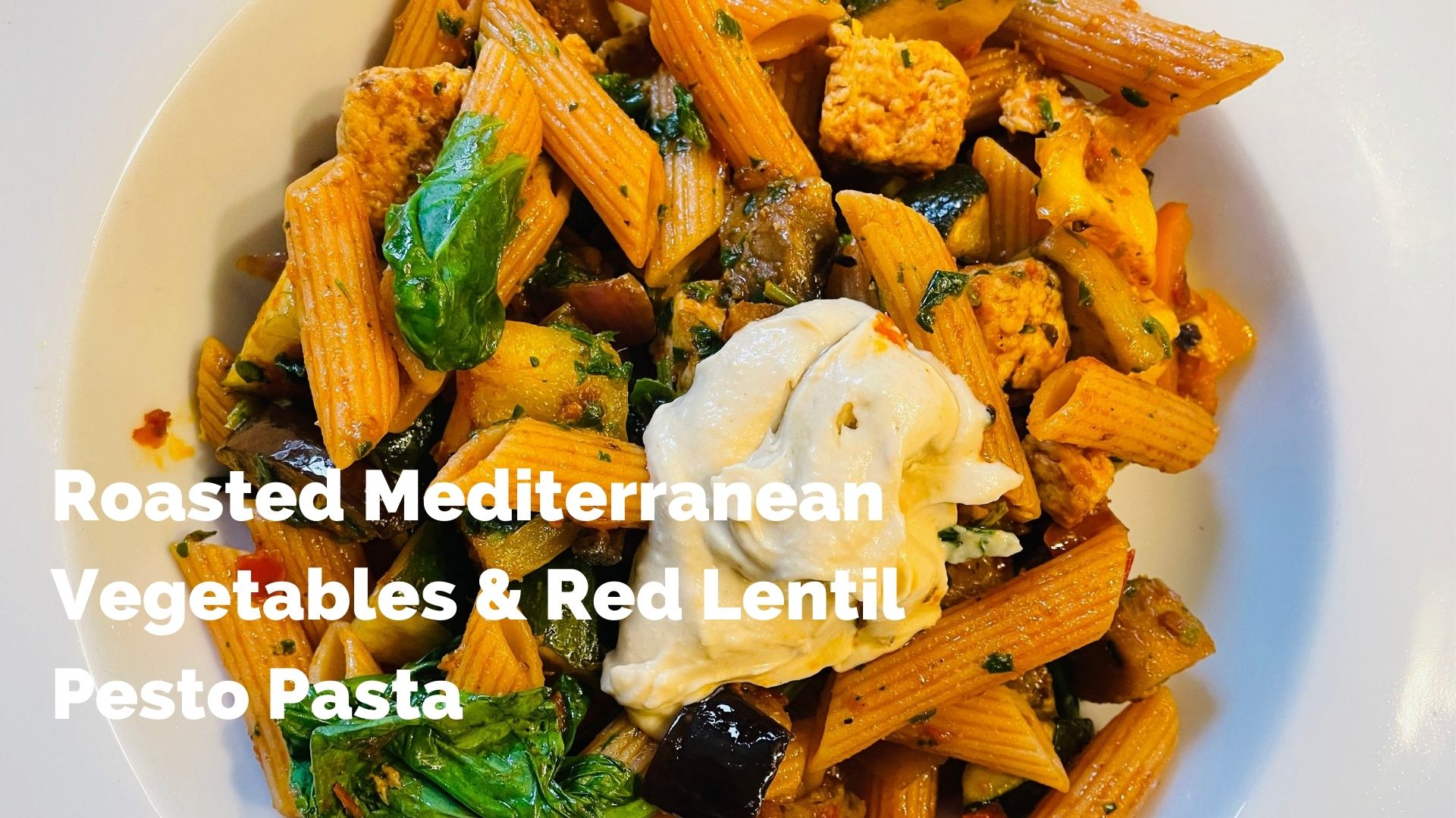 Roasted Mediterranean Vegetables and Red Lentil Pesto Pasta - Elizabeth  Nadine | Yoga, Pilates, Wellbeing