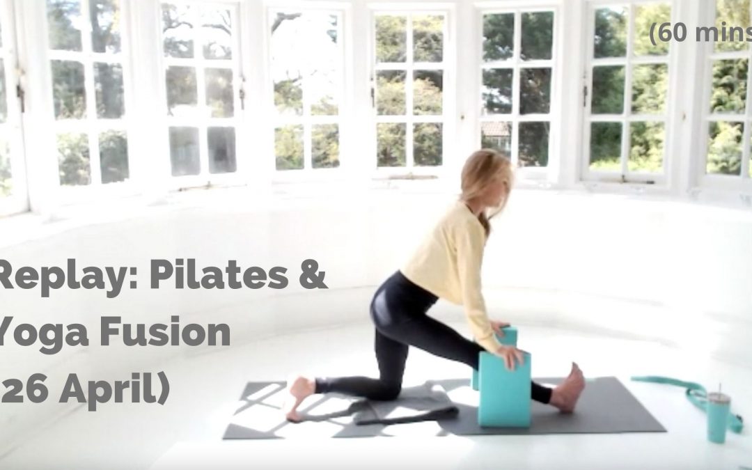REPLAY: Yoga & Pilates Fusion (Beginners & Improvers) (26 April 2021)