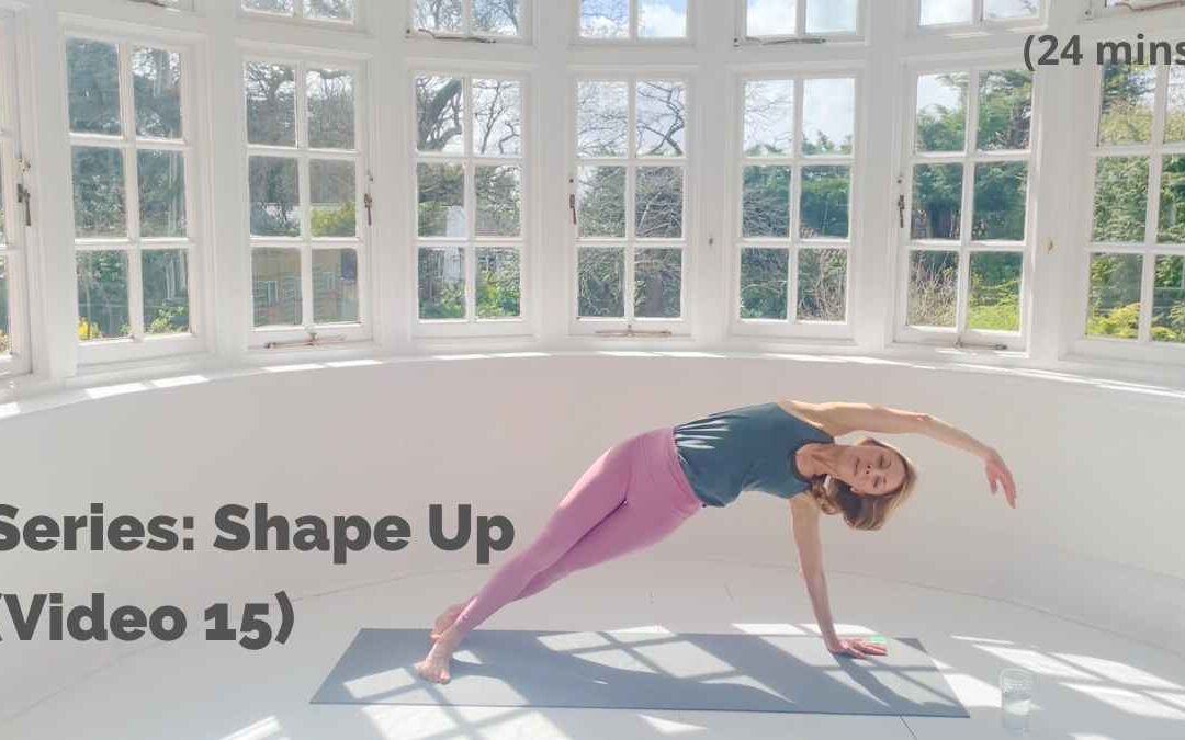 Series: Shape Up (Video 15)