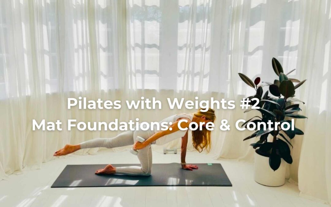 Pilates with Weights #2 — Mat Foundations: Core & Control