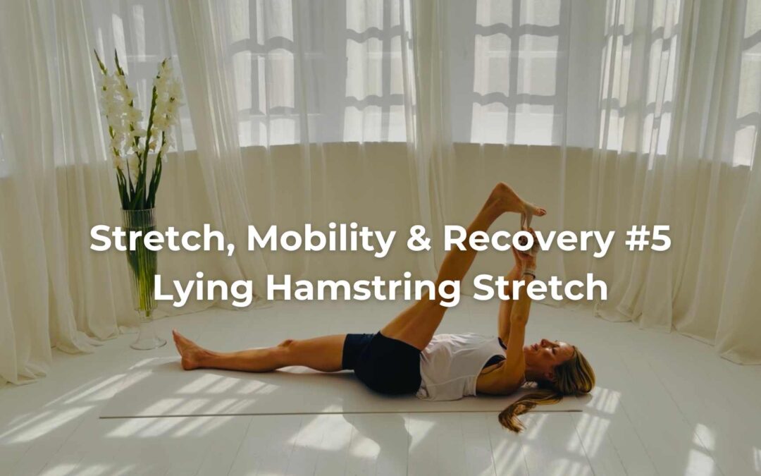 Stretch, Mobility & Recovery #5 – Lying Hamstring Stretch