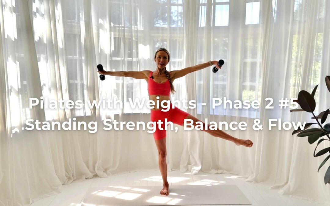 Pilates with Weights – Phase 2 #5 Standing Strength, Balance & Flow
