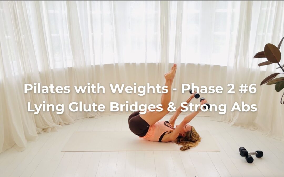 Pilates with Weights – Phase 2 #6 Lying Glute Bridges & Strong Abs